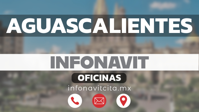 oficinas infonavit aguascalientes