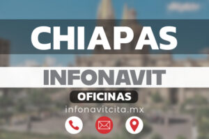 Oficinas Infonavit en Chiapas