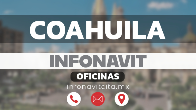 oficinas infonavit coahuila