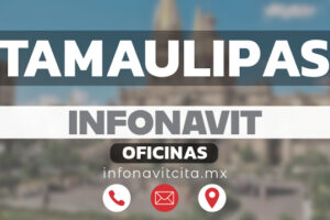 Oficinas Infonavit en Tamaulipas