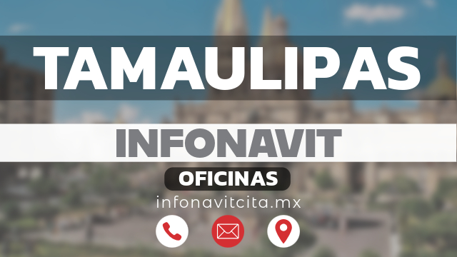 oficinas infonavit tamaulipas