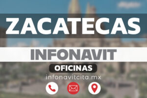 Oficinas Infonavit en Zacatecas – Direcciones, Telefono y Horarios en 2025